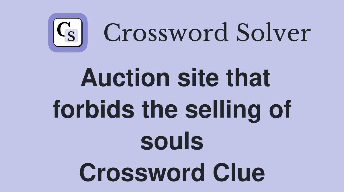 Auction site that forbids the selling of souls Crossword Clue