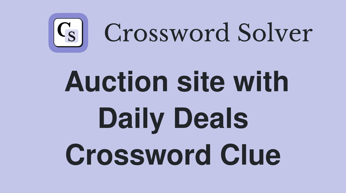 Auction site with Daily Deals Crossword Clue