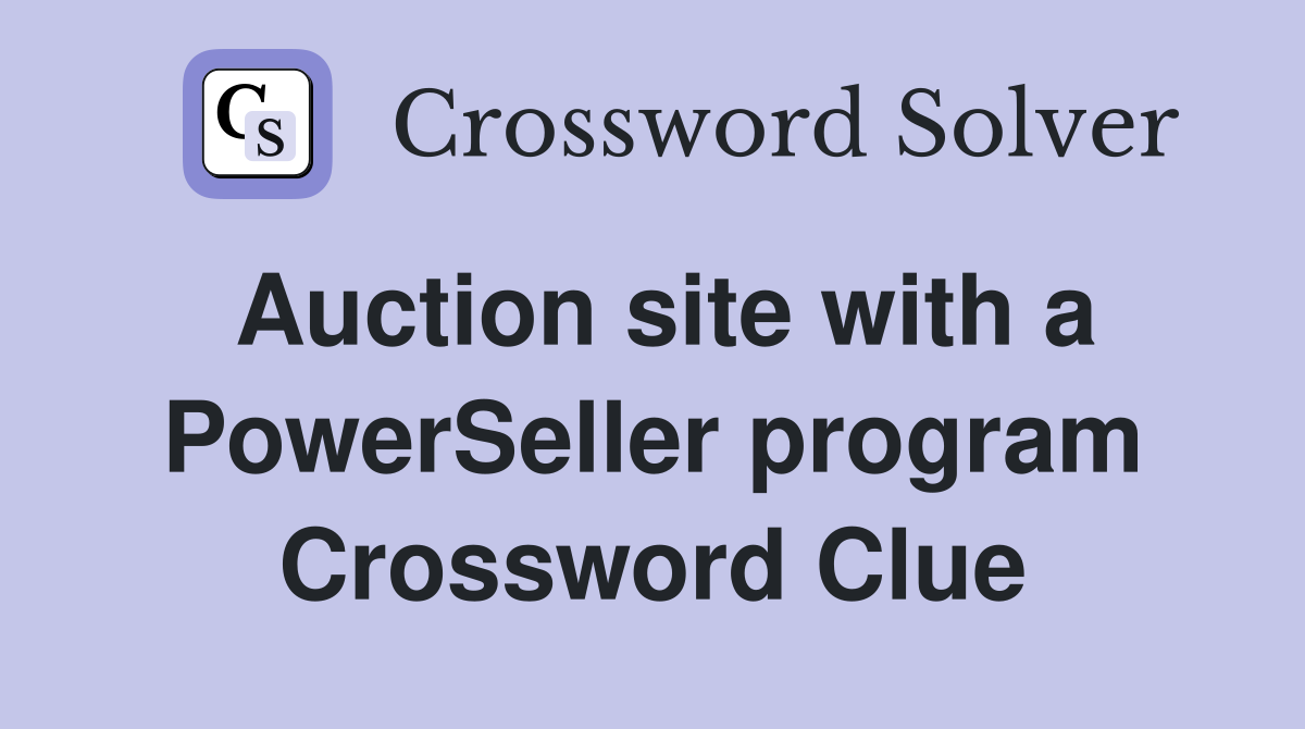 Auction site with a PowerSeller program Crossword Clue