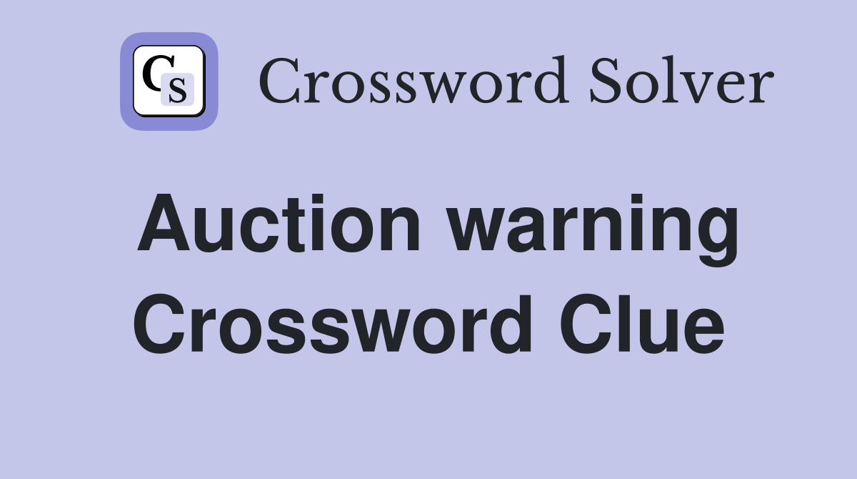 Auction warning Crossword Clue