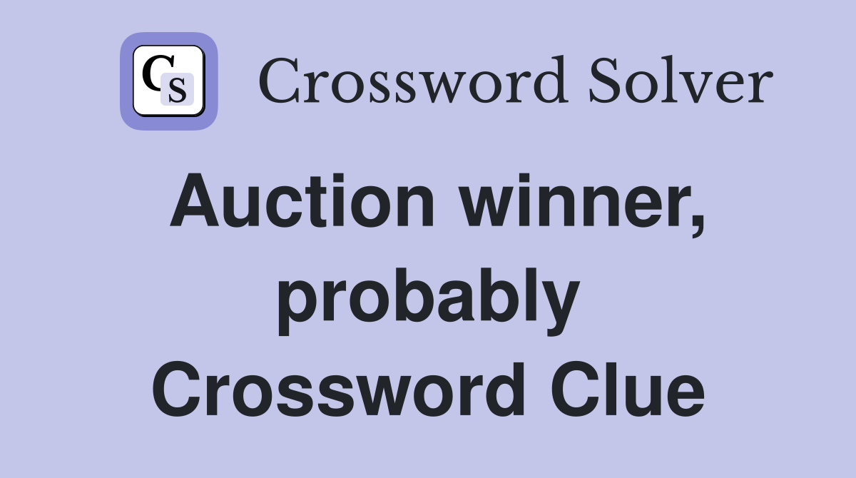 Auction winner, probably Crossword Clue