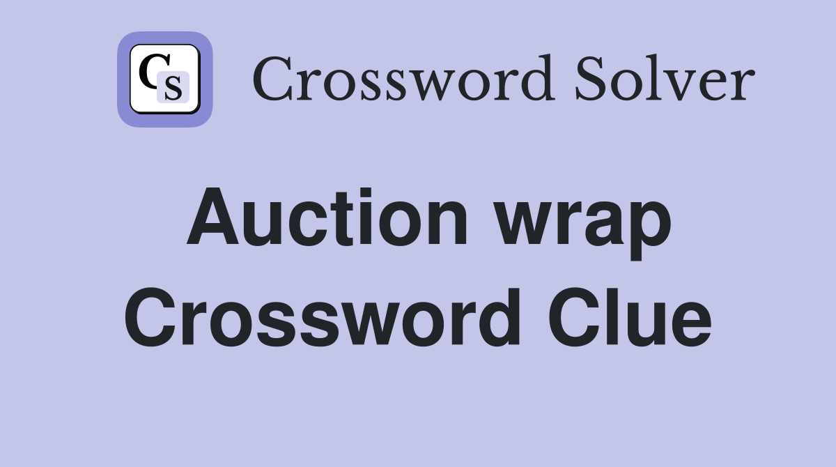 Auction wrap Crossword Clue