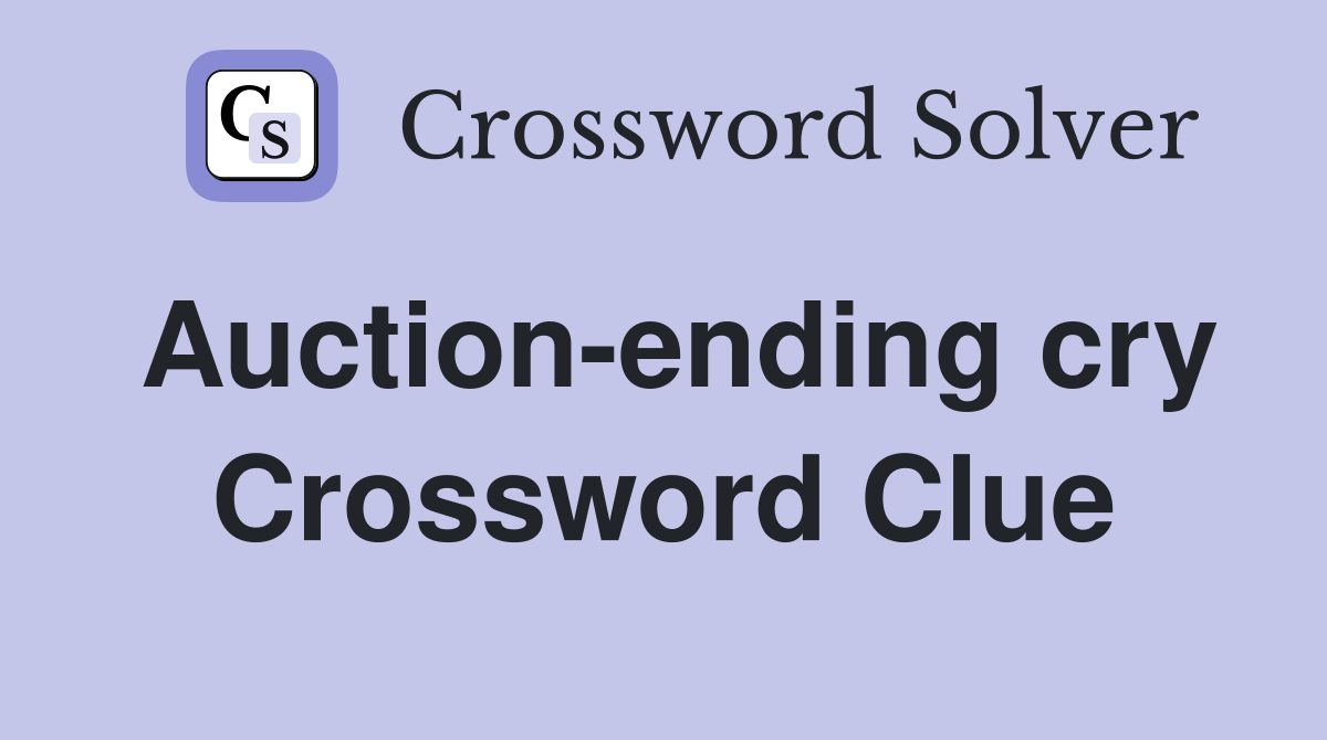 Auction-ending cry Crossword Clue