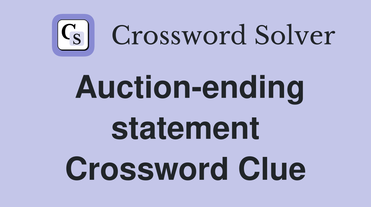 Auction-ending statement Crossword Clue