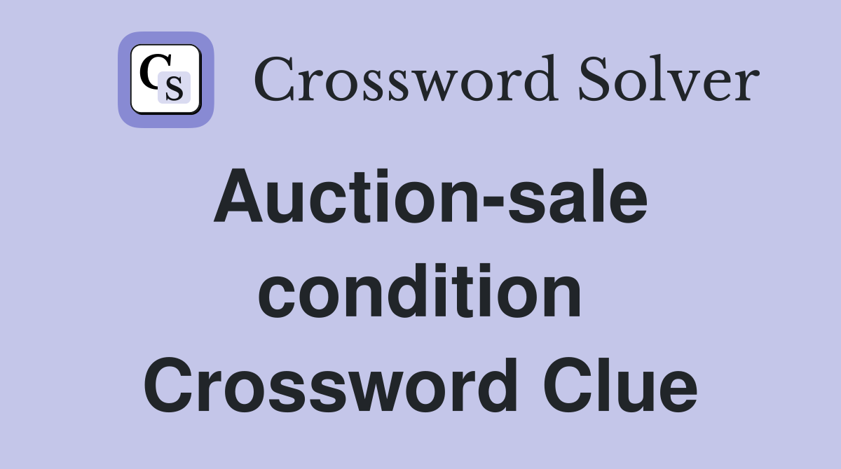 Auction-sale condition Crossword Clue