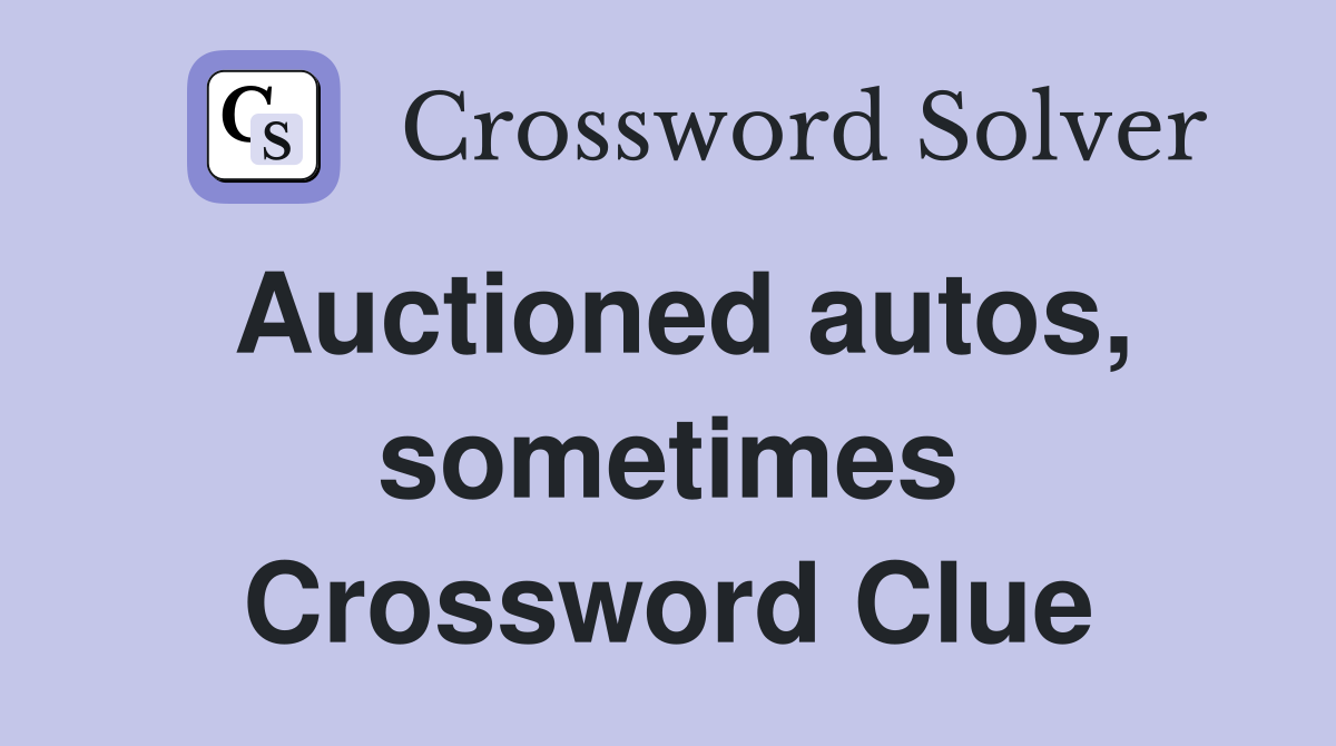 Auctioned autos, sometimes Crossword Clue
