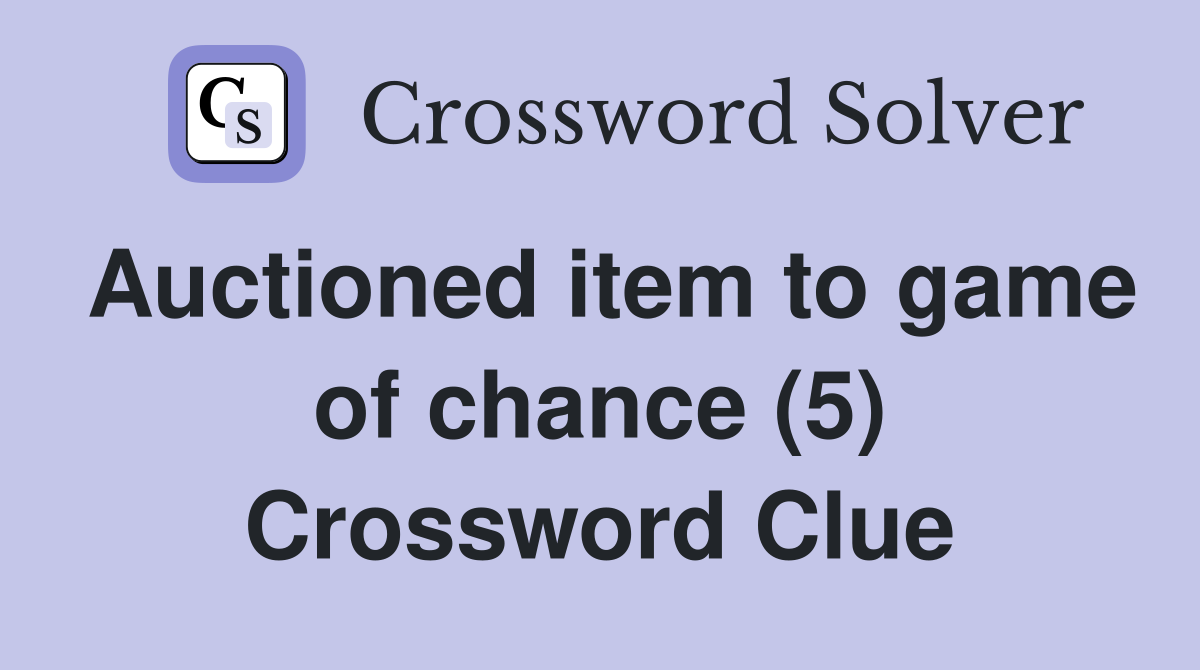 Auctioned item to game of chance (5) Crossword Clue