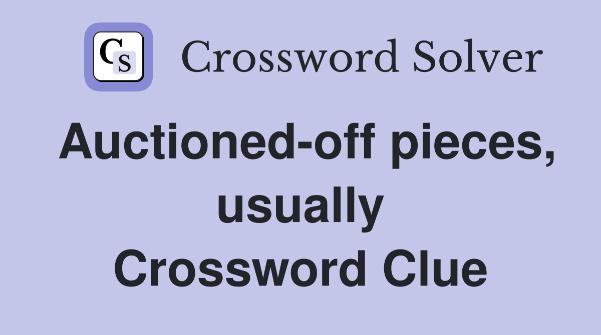 Auctioned-off pieces, usually Crossword Clue