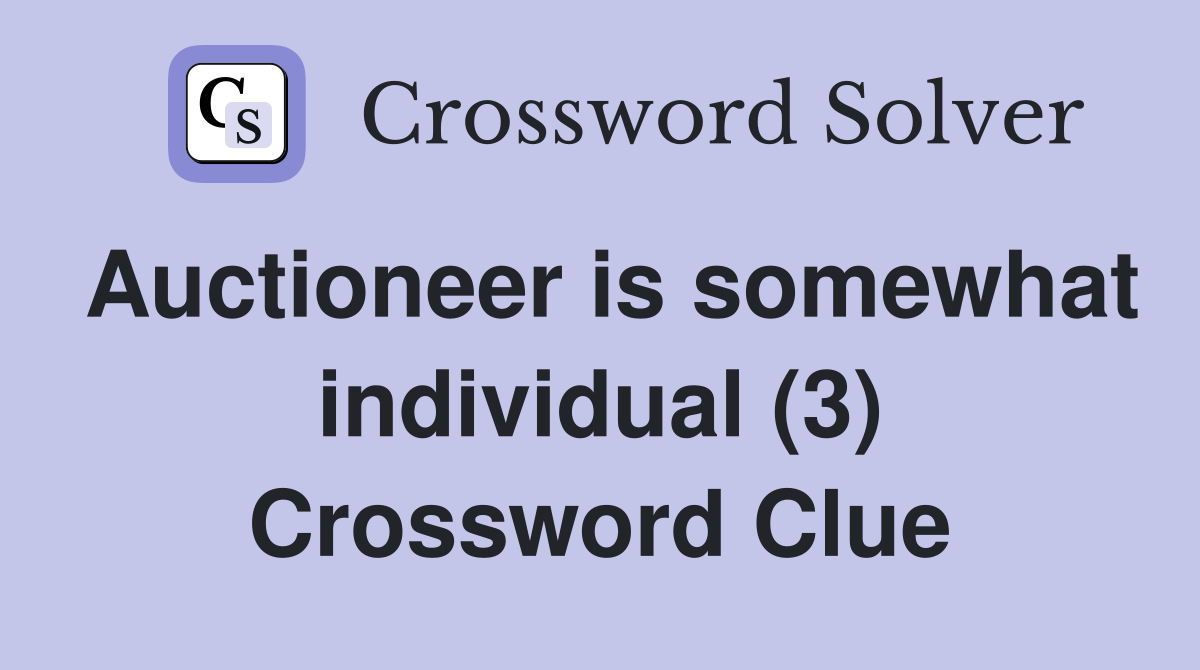 Auctioneer is somewhat individual (3) Crossword Clue