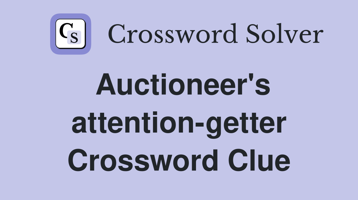 Auctioneer's attention-getter Crossword Clue