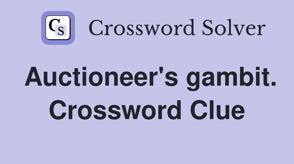 Auctioneer's gambit. Crossword Clue