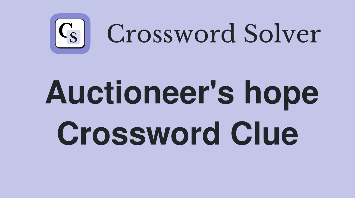Auctioneer's hope Crossword Clue
