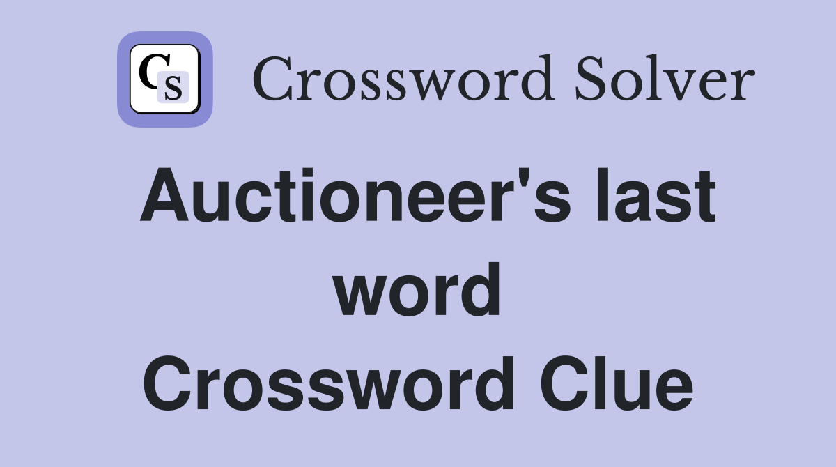 Auctioneer's last word Crossword Clue