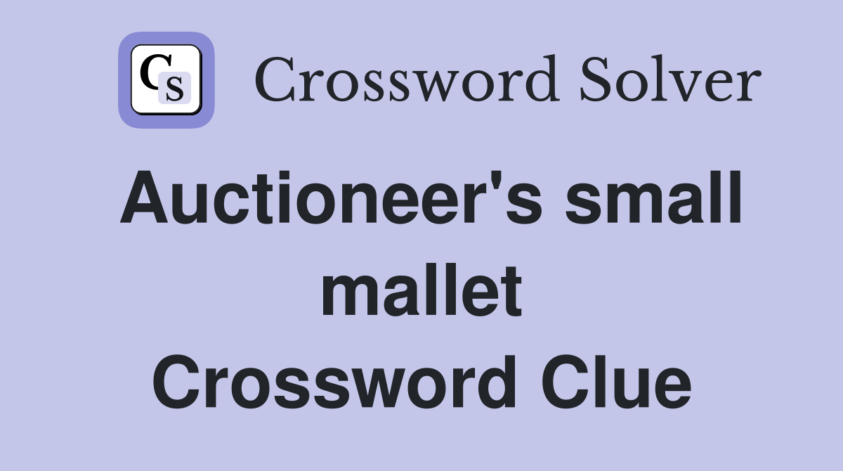 Auctioneer's small mallet Crossword Clue