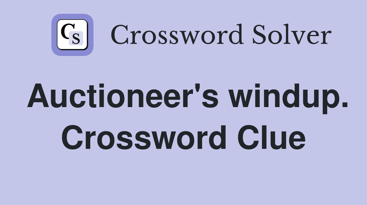 Auctioneer's windup. Crossword Clue