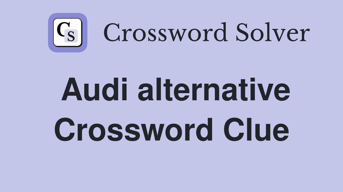 Audi alternative Crossword Clue