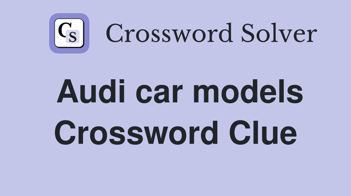 Audi car models Crossword Clue