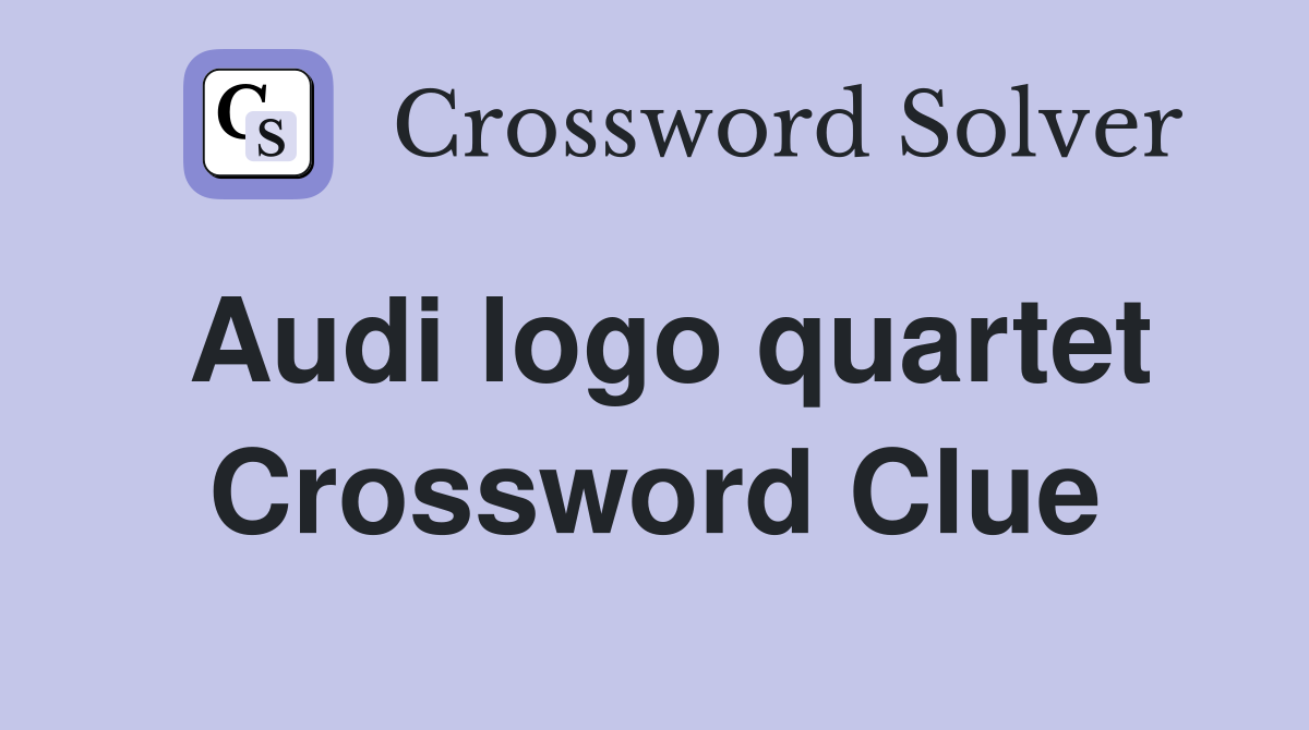 Audi logo quartet Crossword Clue