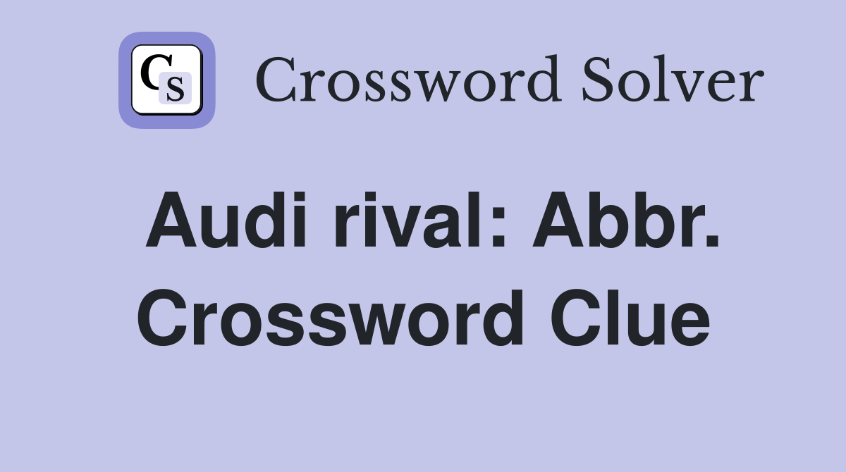 Audi rival: Abbr. Crossword Clue