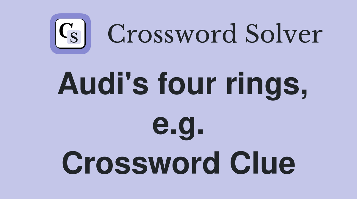 Audi's four rings, e.g. Crossword Clue