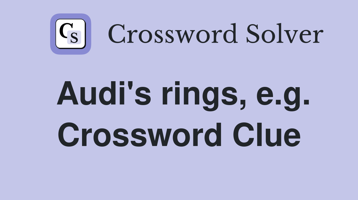 Audi's rings, e.g. Crossword Clue