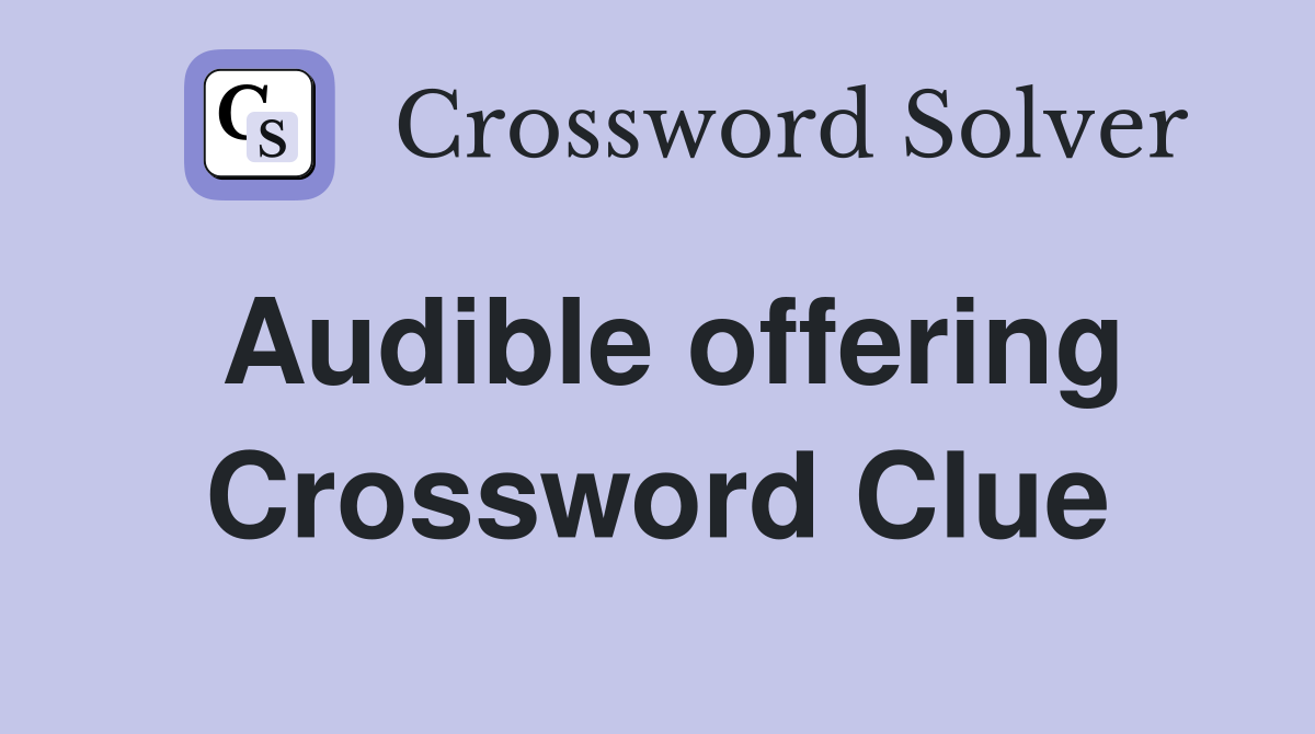 Audible offering Crossword Clue