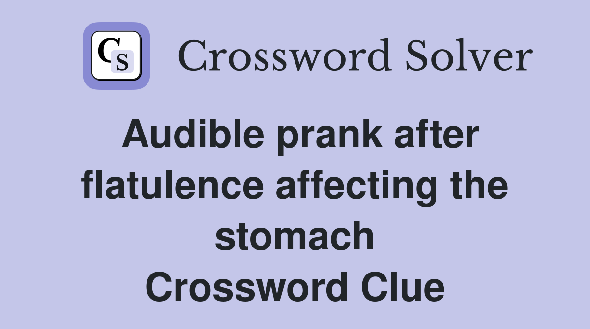 Audible prank after flatulence affecting the stomach Crossword Clue