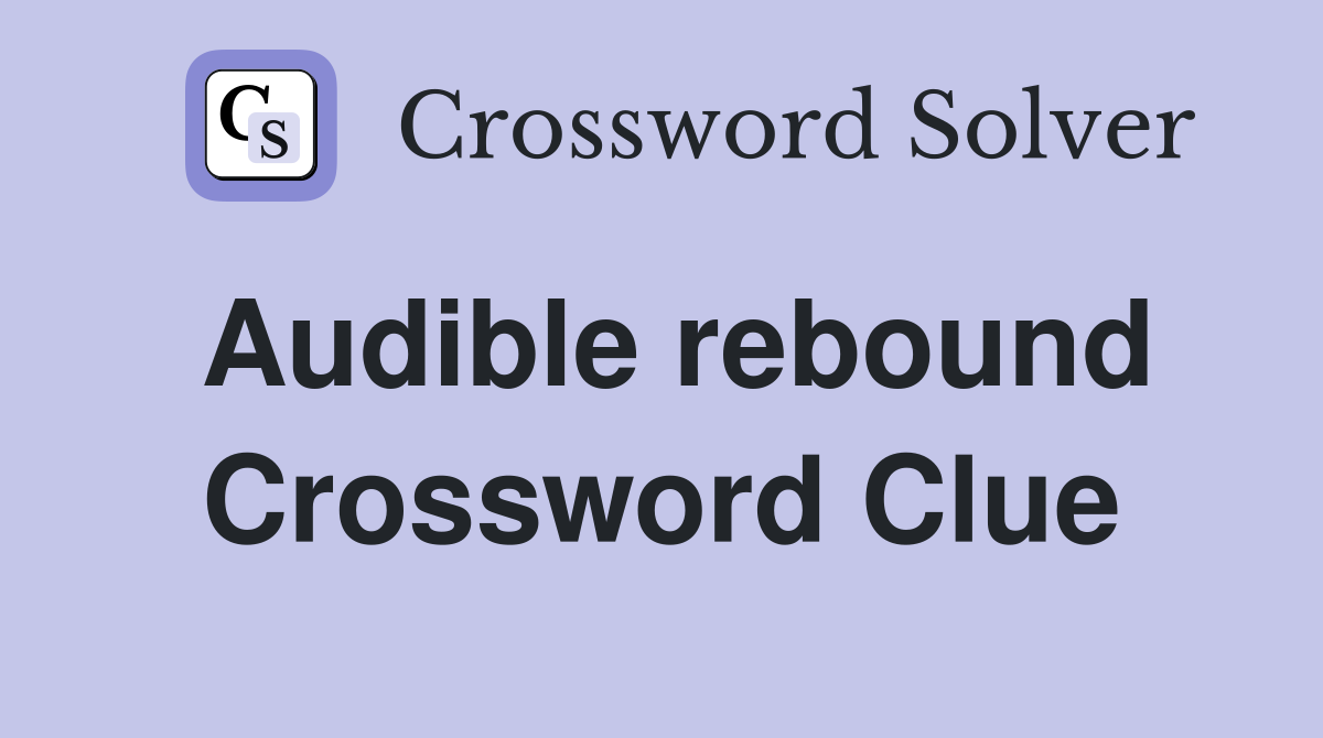 Audible rebound Crossword Clue