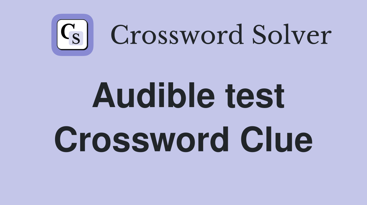 Audible test Crossword Clue