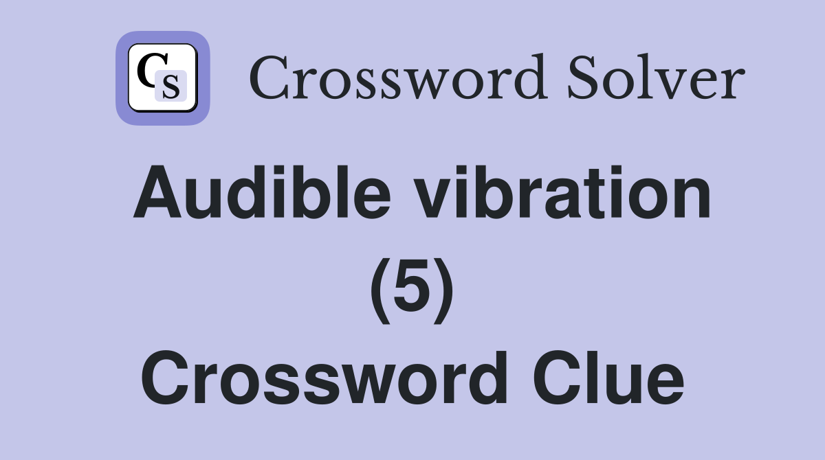 Audible vibration (5) Crossword Clue