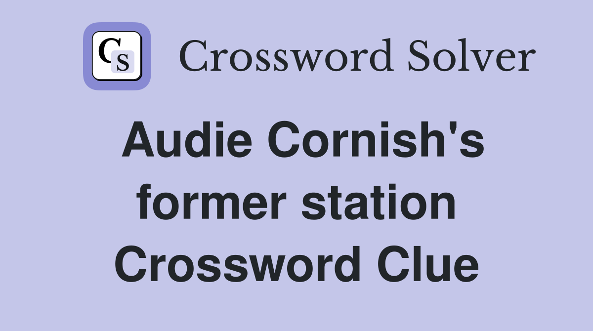 Audie Cornish's former station Crossword Clue