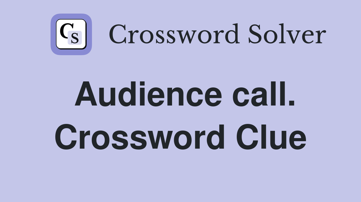 Audience call. Crossword Clue