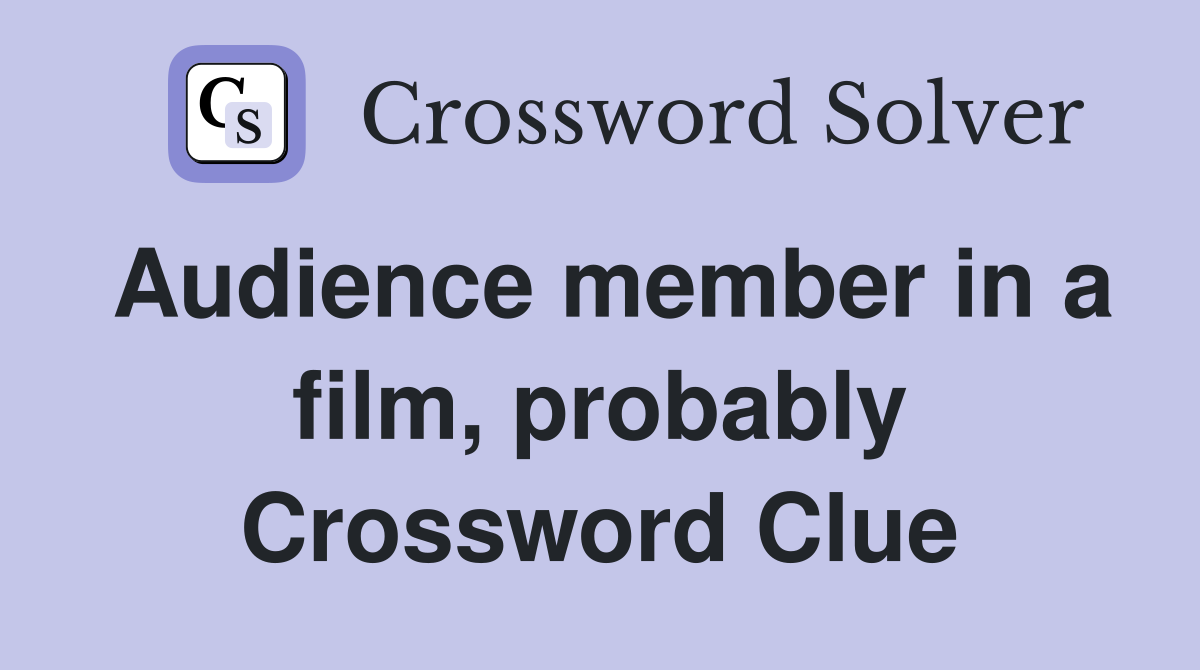Audience member in a film, probably Crossword Clue