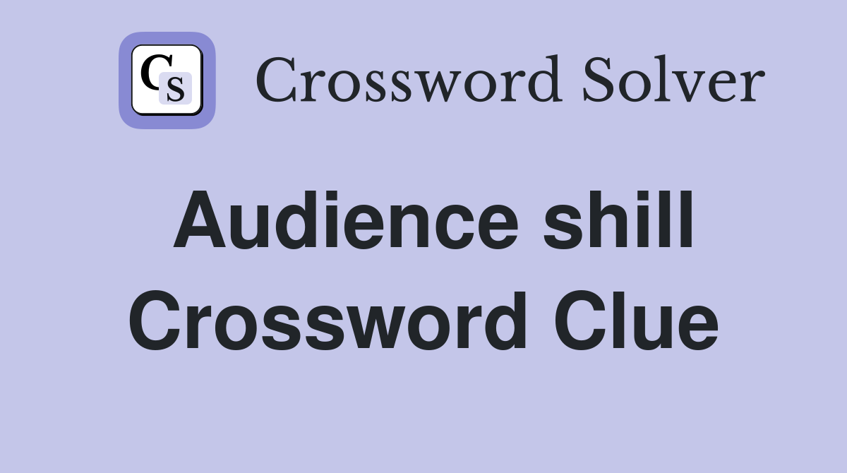 Audience shill Crossword Clue
