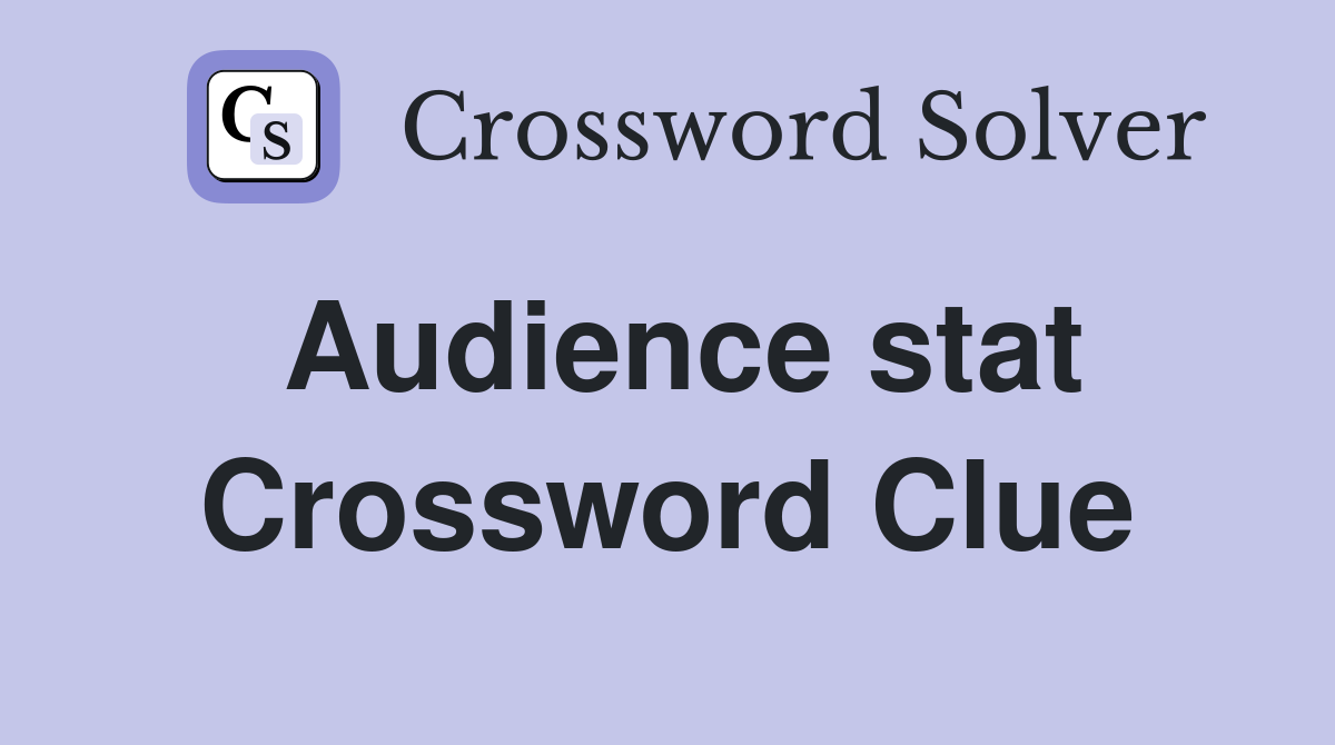 Audience stat Crossword Clue