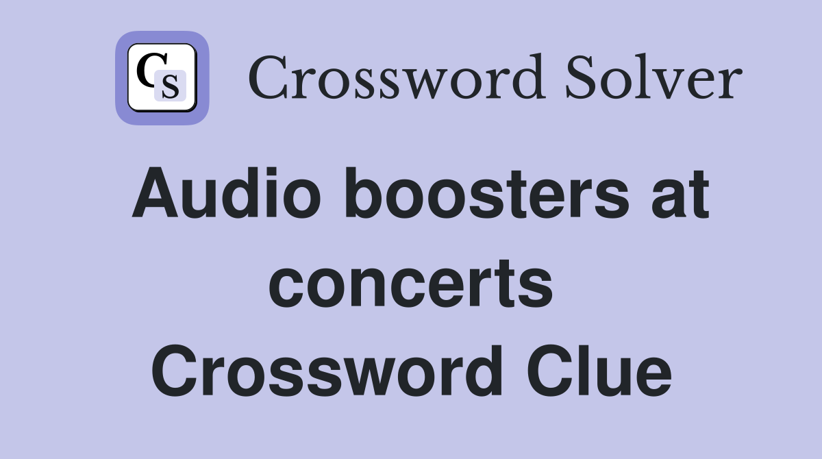 Audio boosters at concerts Crossword Clue