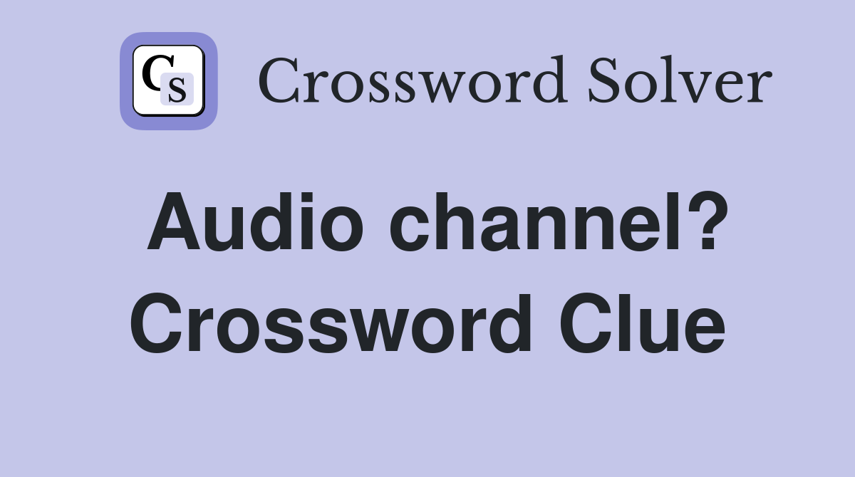 Audio channel? Crossword Clue