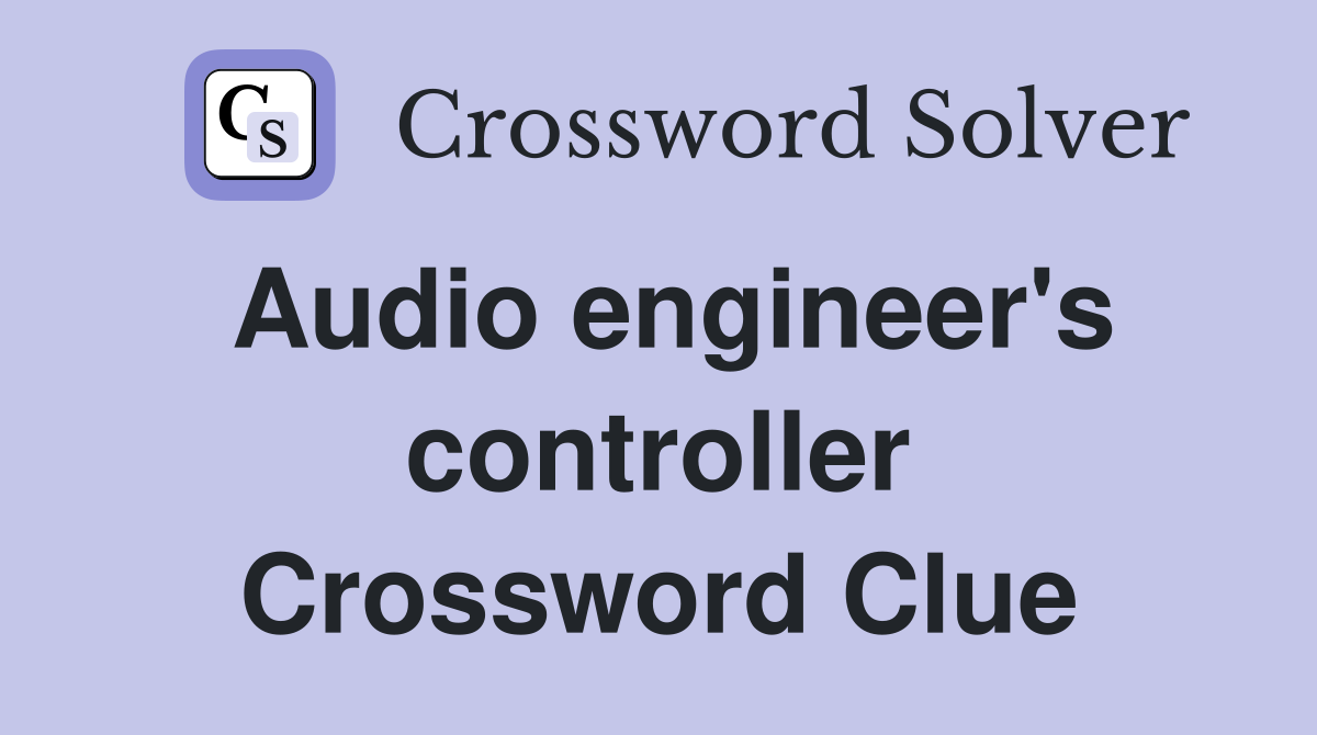 Audio engineer's controller Crossword Clue