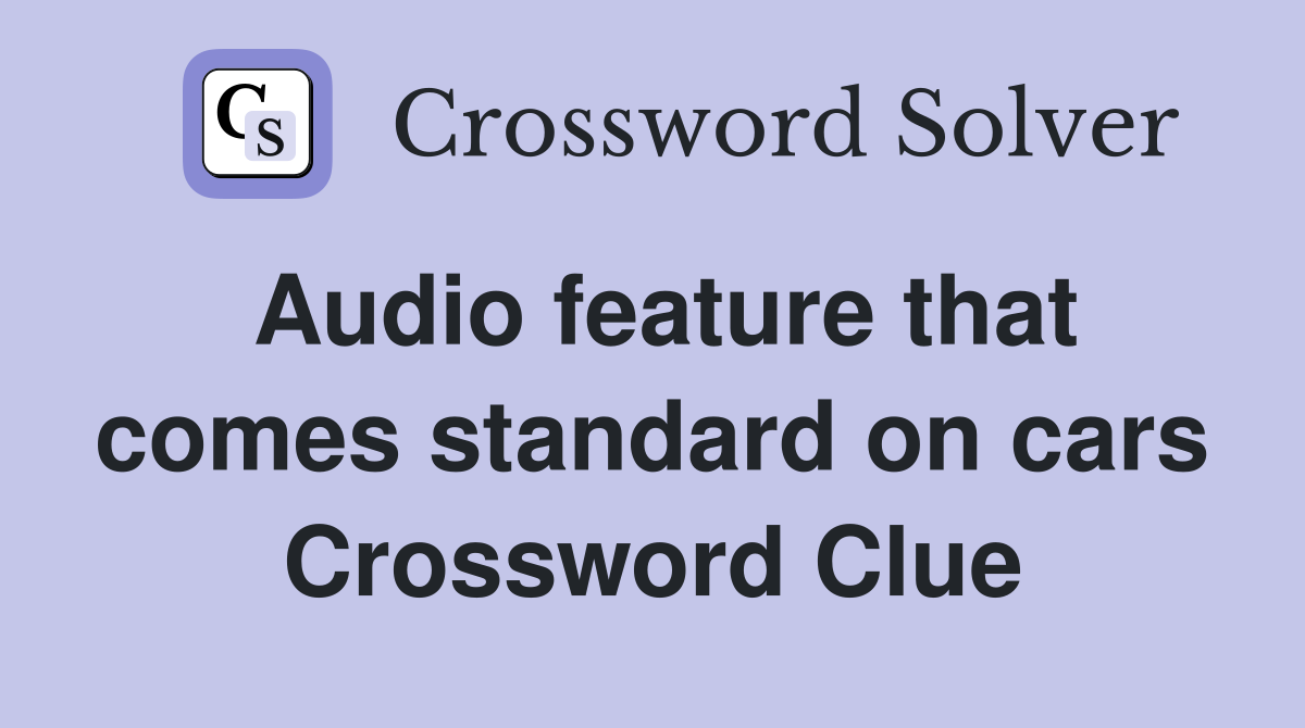 Audio feature that comes standard on cars Crossword Clue