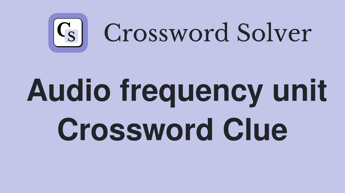 Audio frequency unit Crossword Clue