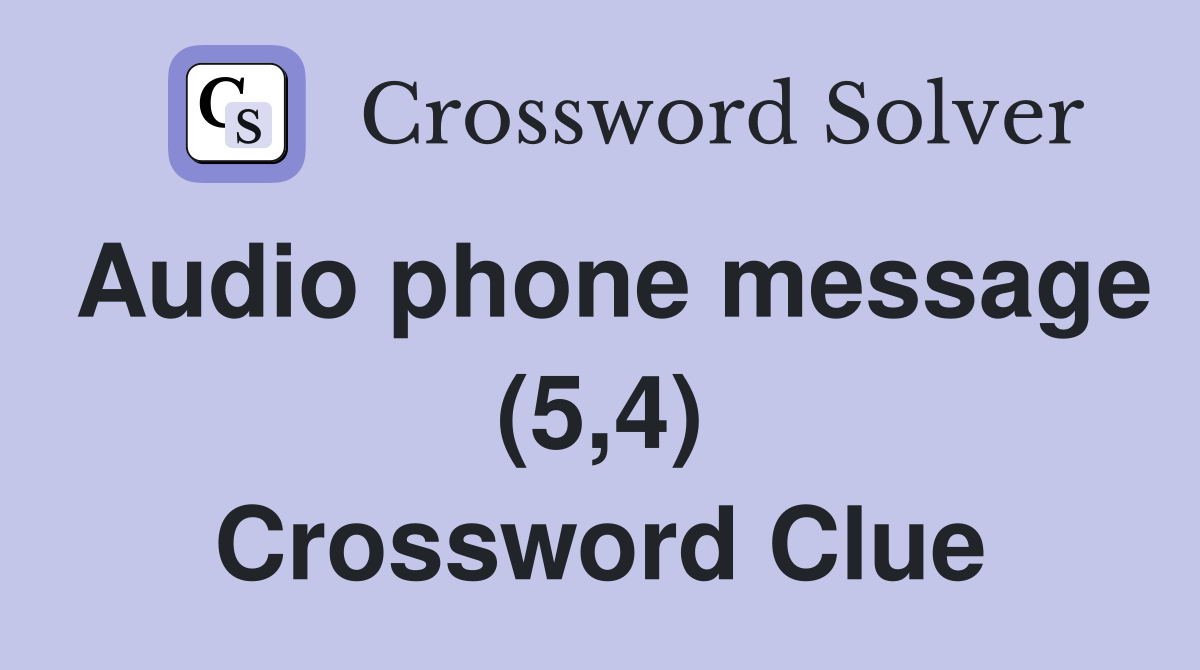 Audio phone message (5,4) Crossword Clue