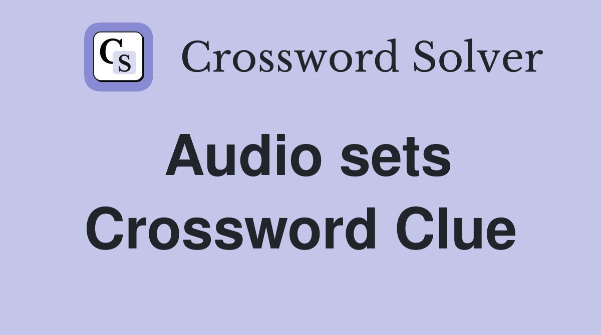 Audio sets Crossword Clue