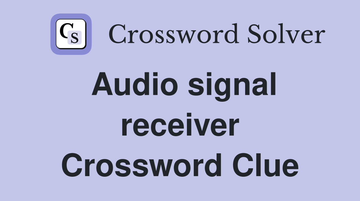 Audio signal receiver Crossword Clue