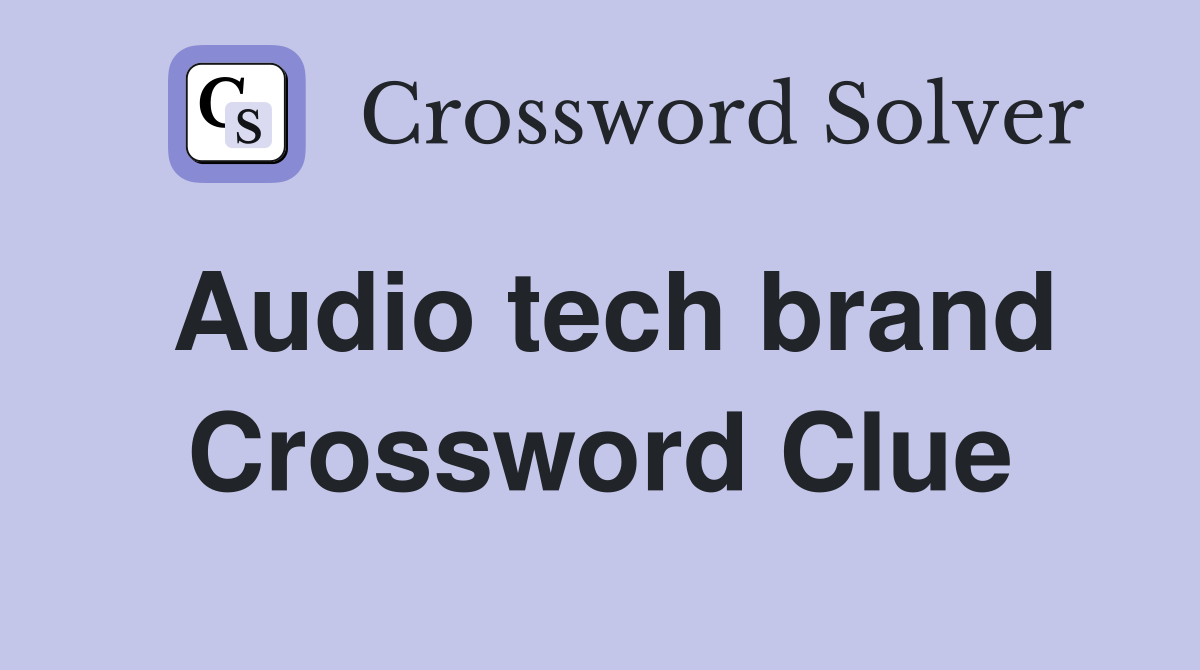 Audio tech brand Crossword Clue