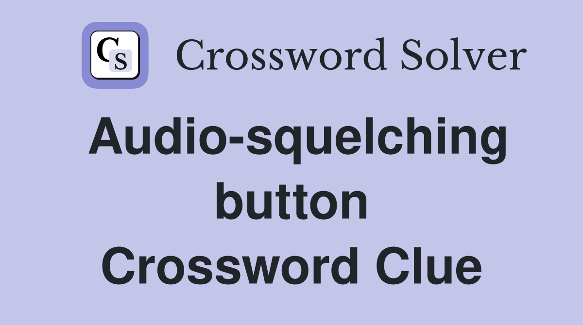 Audio-squelching button Crossword Clue