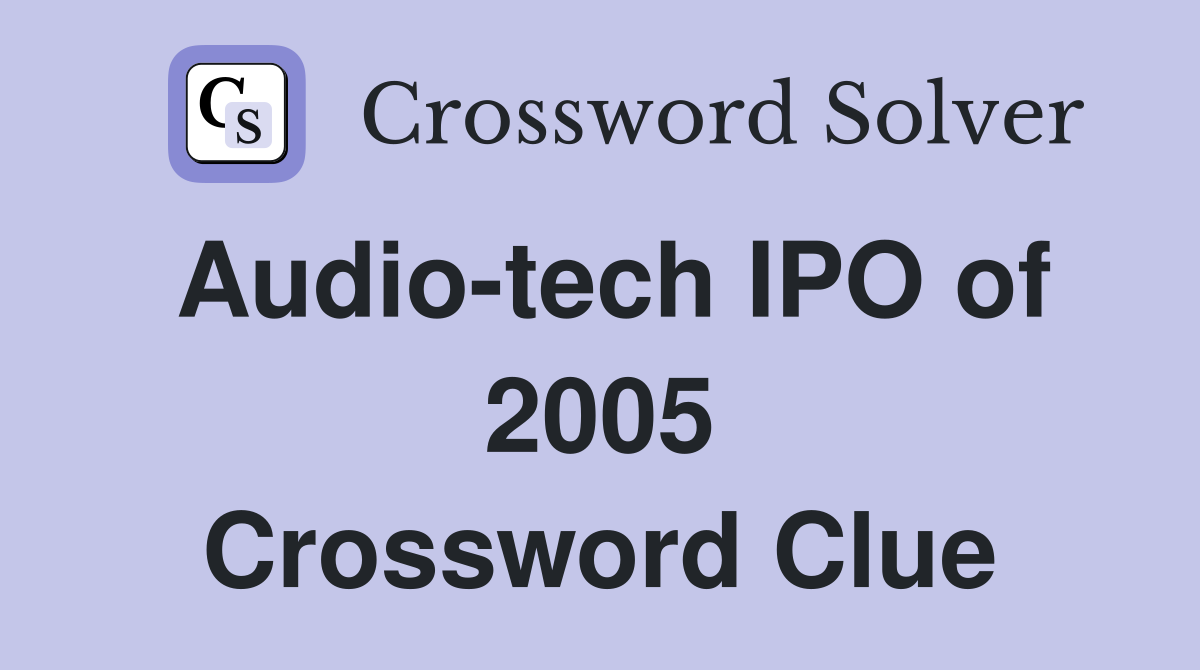Audio-tech IPO of 2005 Crossword Clue