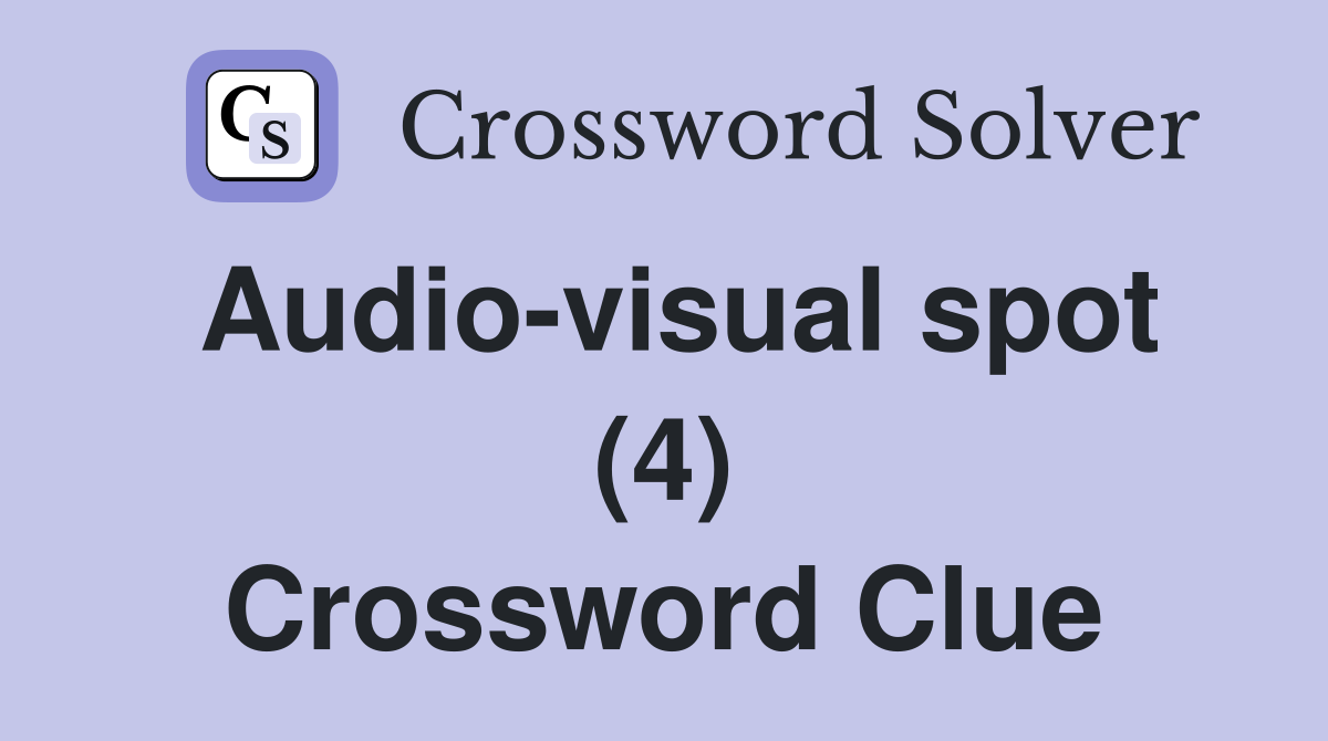 Audio-visual spot (4) Crossword Clue