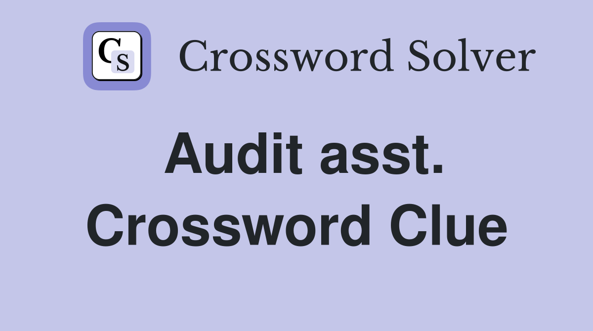 Audit asst. Crossword Clue
