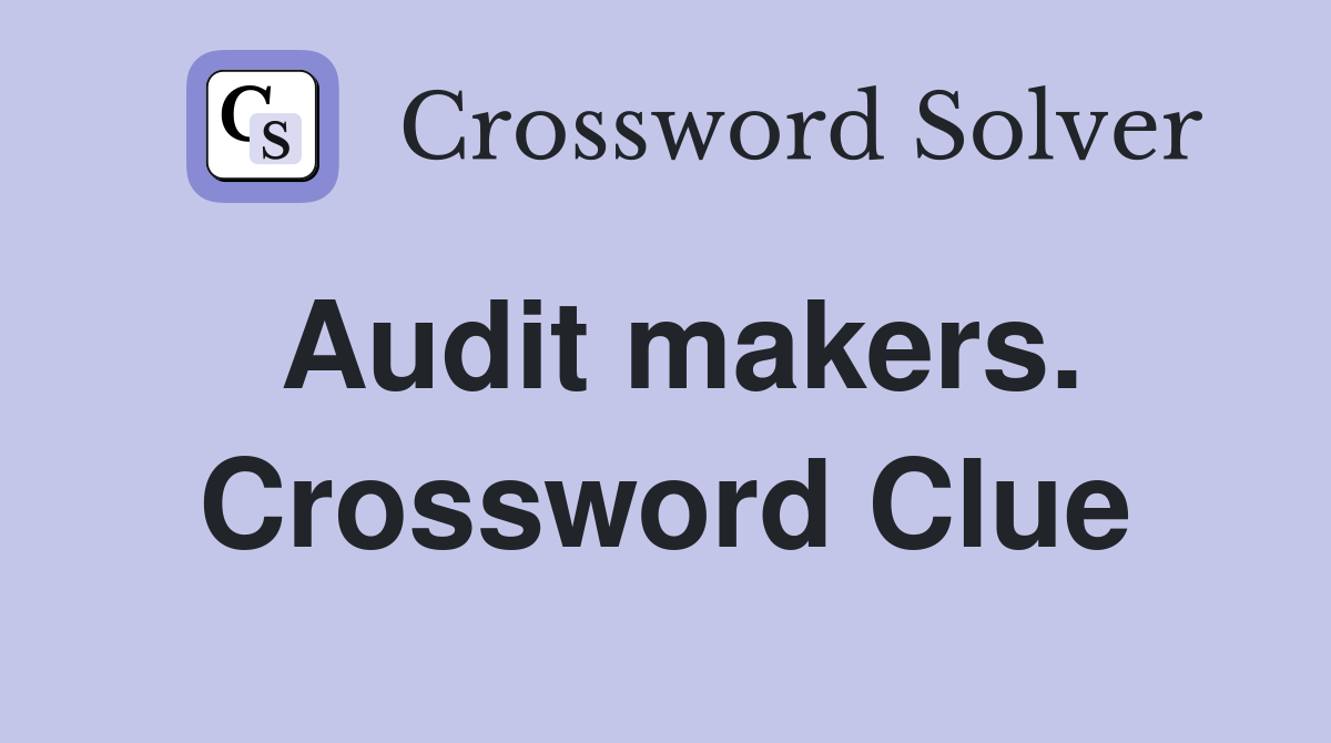 Audit makers. Crossword Clue