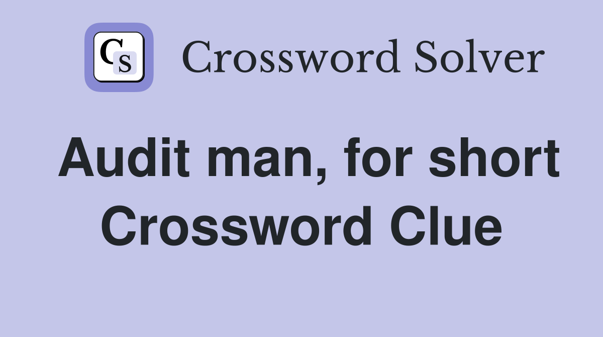 Audit man, for short Crossword Clue